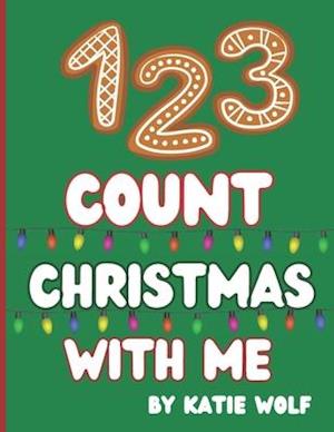 1 2 3 Count Christmas With Me: Christmas Counting Book for Kids