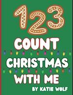 1 2 3 Count Christmas With Me: Christmas Counting Book for Kids 