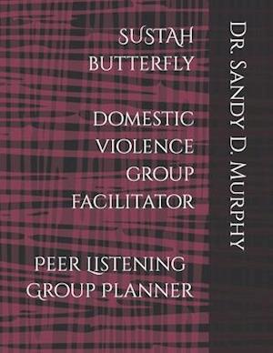 SUSTAH-BUTTERFLY Domestic Violence Facilitator: Peer Listening Group Planner