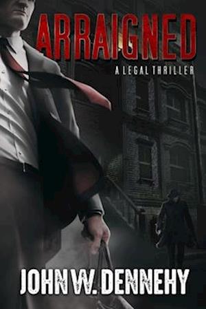 Arraigned: A Legal Thriller