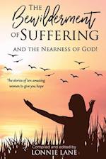 The Bewilderment of Suffering: . . . and the Nearness of God! 