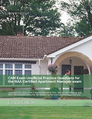 CAM Exam Unofficial Practice Questions for the NAA Certified Apartment Manager exam