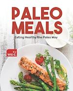 Paleo Meals: Eating Healthy the Paleo Way 