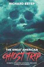 The Great American Ghost Trip: 10 Nights. 10 Haunted Locations. 4000 Miles. A Whole Lotta Ghosts! 