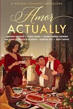 Amor Actually: A Holiday Romance Anthology 