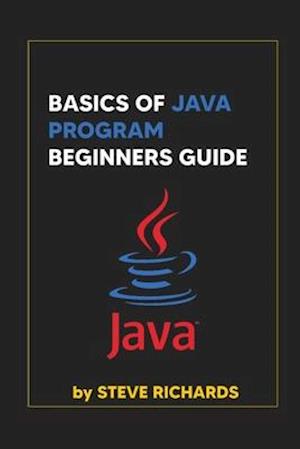 BASICS OF JAVA PROGRAM BEGINNERS GUIDE