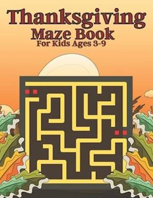 Thanksgiving Maze Book For Kids Ages 3-9