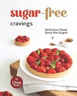 Sugar-Free Cravings: Delicious Food, Sans the Sugar 