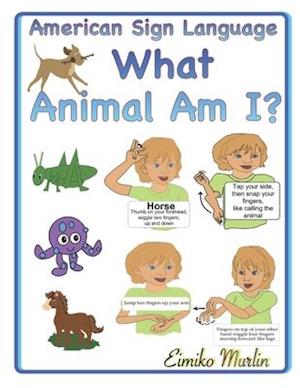 What Animal Am I?: An ASL Story For Preschoolers