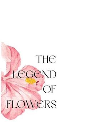 The Legend of Flowers: Stories about flowers in around the world, collected by Anonion Vu