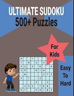 Ultimate 500+ Sudoku Puzzles Book for Kids Easy to Hard: Brain Games with Includes All Solutions. 