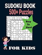 Ultimate 500+ Sudoku Puzzles Book-Easy to Hard for Kids : Different Levels Sudoku Included with Solutions. 