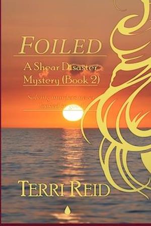 Foiled - A Shear Disaster Mystery (Book Two)