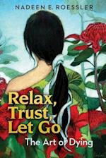 Relax, Trust, Let Go: The Art Of Dying 