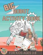 Big robot activity book for kids ages 3-8: Robot gift for kids ages 3 and up 