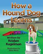 How a Hound Dog Learns 