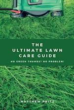 The Ultimate Lawn Care Guide: No green thumbs? No problem! 