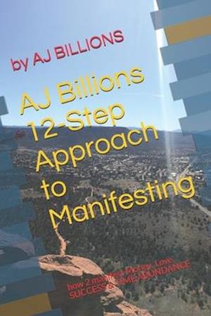 AJ Billions 12-Step Approach to Manifesting