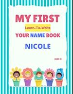 My First Learn-To-Write Your Name Book: Nicole 
