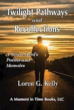 Twilight Pathways and Recollections: A Texas Bard's Poems and Memoirs 