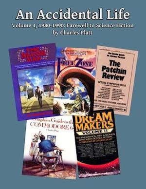 An Accidental Life: Volume 4, 1980-1990: Farewell to Science Fiction