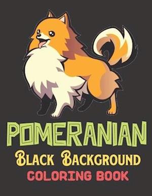 Pomeranian Black Background Coloring Book: A Beautiful Black Background Pomeranian Designs to Color for Pomeranian Lover