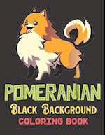 Pomeranian Black Background Coloring Book: A Beautiful Black Background Pomeranian Designs to Color for Pomeranian Lover 