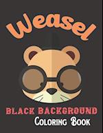 Weasel Black Background Coloring Book: A Beautiful Black Background Bear Designs to Color for Bear Lover 