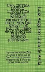 Uma Crítica Lógico-Linguística Sobre "Ei Incumbit Probatio Qui Dicit, Non Qui Negat", de Paulus, Libro 69 Ad Edictum 22.3.2 Do Digesto Justiniano