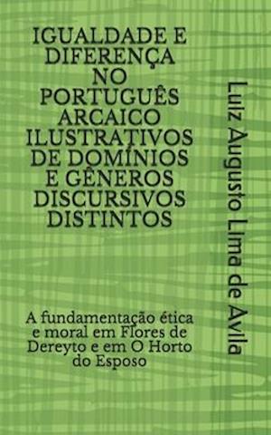 Igualdade E Diferença No Português Arcaico Ilustrativos de Domínios E Gêneros Discursivos Distintos