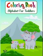 Coloring Book Alphabet For Toddlers: Cute Coloring Pages for Kids With Letters and Animals, Fun Activity Book to Practice Alphabet and ... for Kinderg