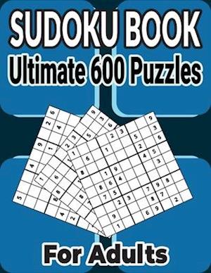 600 Ultimate Sudoku Puzzles Book Easy to Hard for Adults: Different Levels Sudoku Puzzles Includes all solutions.