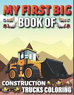 My First Big Book Of Construction Trucks Coloring: Diggers, Dumpers, Cranes and Trucks for Children Teens 