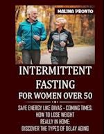 Intermittent Fasting For Women Over 50: Save Energy Like Divas - Coming Times: How To Lose Weight Really In Home: Discover The Types Of Delay Aging 