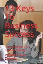 13 Keys To Business Success: Best Strategies For Business Success 