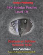 480 Sudoku Level 19 Puzzles - Diabolical Edition Volume 8: Can you Solve the Puzzles from the Hardest Level? 