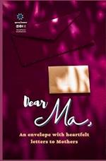 Dear Ma,: An envelope with heartfelt letters to Mothers 