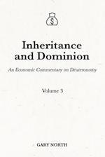 Inheritance and Dominion: An Economic Commentary on Deuteronomy, Volume 3 