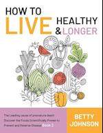 How to Live Healthy & Live Longer: The Leading Cause Of Premature Death | Discover The Foods Scientifically Proven To Prevent And Reverse Disease - Bo
