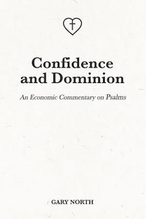 Confidence and Dominion: An Economic Commentary on Psalms