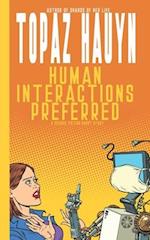 Human Interactions Preferred: A Science Fiction Short Story 