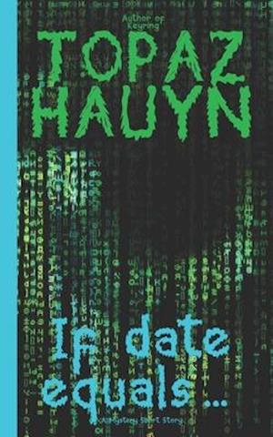 If date equals...: A Mystery Short Story