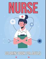 Nurse Coloring Book for Adults: Stress Relieving Patterns Nurse Activity Book Nursing Home Week Gifts - Thoughtful Gifts for Nurses and Nursing Studen