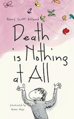 Death is Nothing at All: An illustrated ode to grief, loss, pain, resilience, and healing 