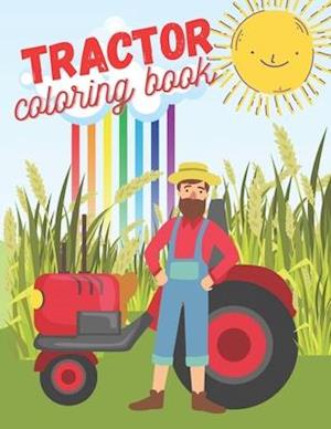 Tractor Coloring Book.: Great Activity For Toddlers! 36 Pages Of Joy For Little Beginners!