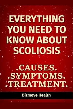 Everything you need to know about Scoliosis