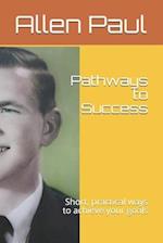 Pathways to Success: Short, practical ways to achieve your goals 