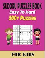 Sudoku Puzzles Book 500+ Ultimate Easy to Hard Puzzles for Kids: Different Levels Sudoku Includes With Solutions 