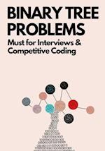 Binary Tree Problems: Must for Interviews and Competitive Coding 