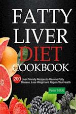 Fatty Liver Diet Cookbook: 200 Liver Friendly Recipes to Reverse Fatty Liver Disease, Lose Weight and Regain Your Health 